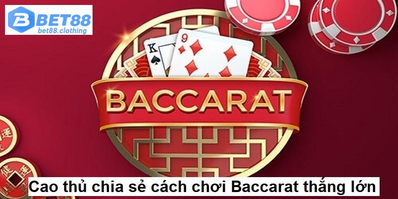 Bật mí cách chơi bài Baccarat