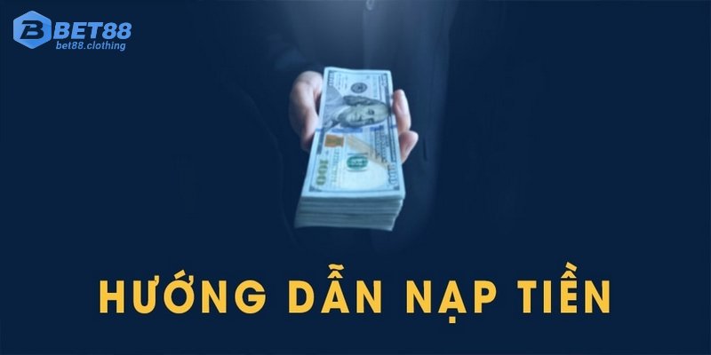 Hướng dẫn các phương thức nạp tiền Bet88 cơ bản